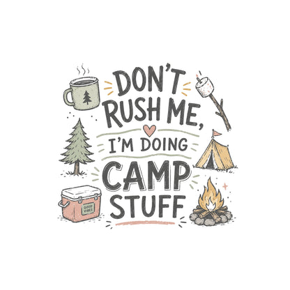 Don't Rush Me, I'm Doing Camp Stuff T-Shirt