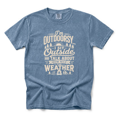 I’m Outdoorsy, I Sit Outside and Talk About How Nice the Weather Is T-Shirt