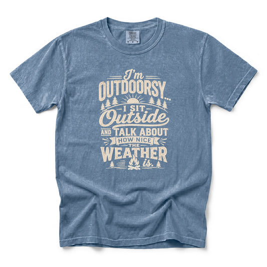 I’m Outdoorsy, I Sit Outside and Talk About How Nice the Weather Is T-Shirt