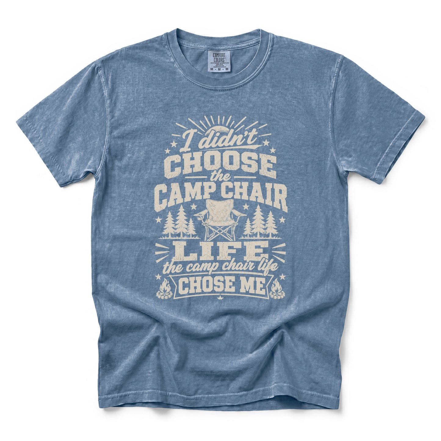 I Didn’t Choose the Camp Chair Life, The Camp Chair Life Chose Me T-Shirt