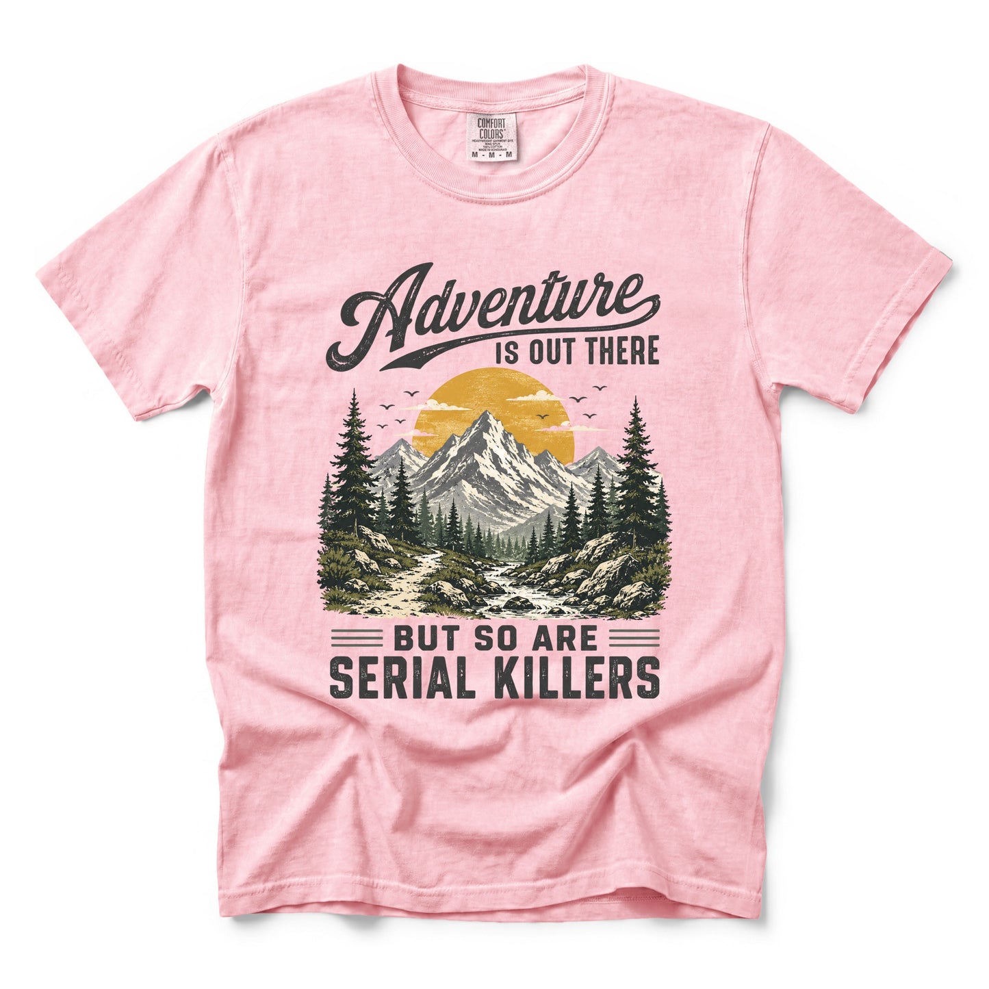 Adventure Is Out There But So Are Serial Killers T-Shirt