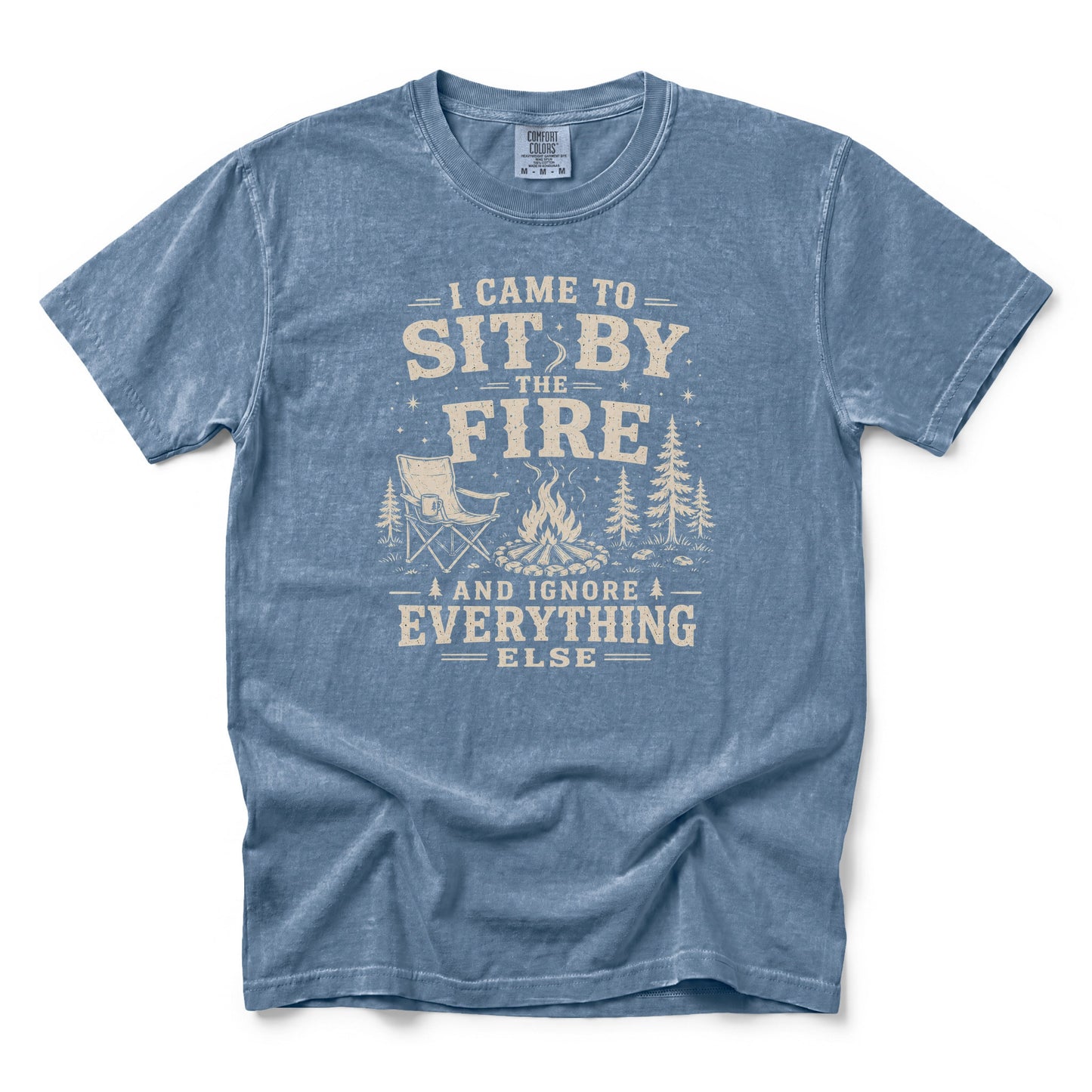 I Came to Sit by the Fire and Ignore Everything Else T-Shirt