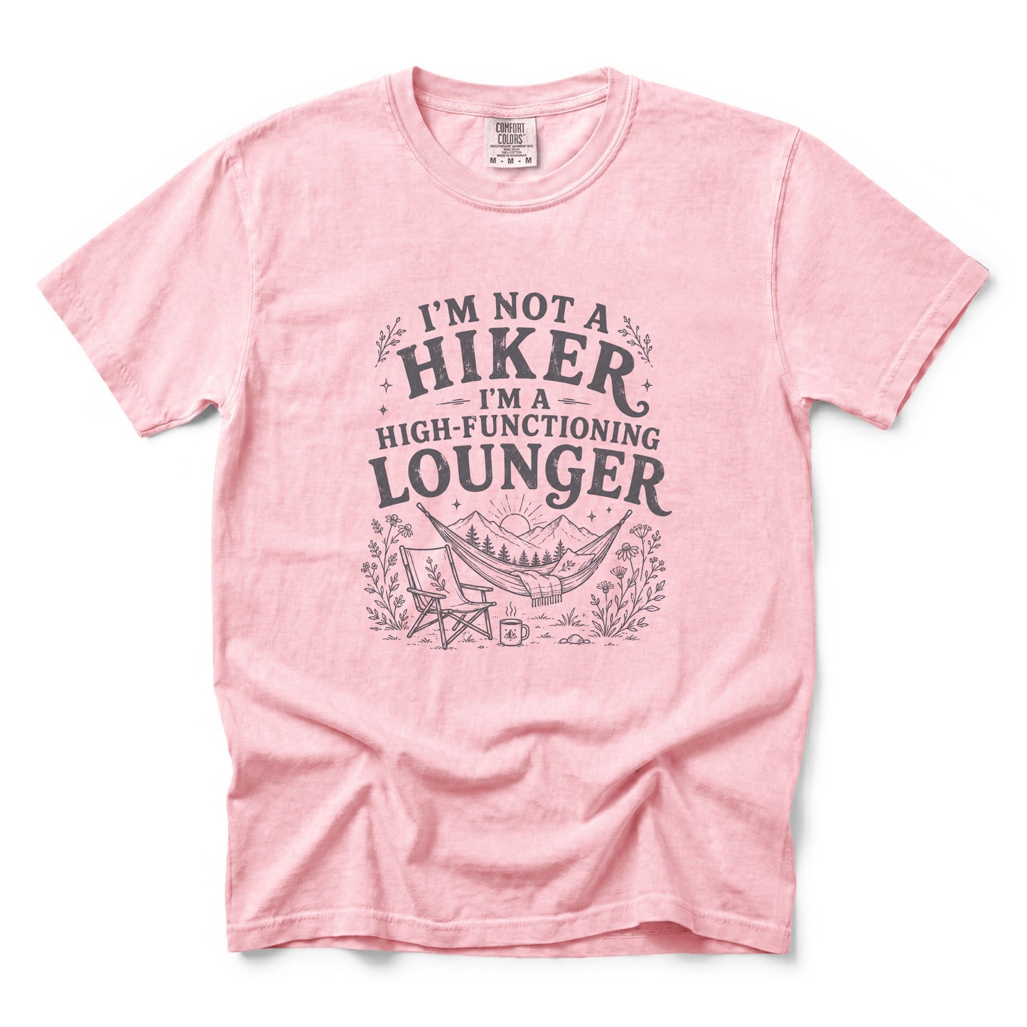 I'm Not a Hiker I'm a High-Functioning Lounger T-Shirt