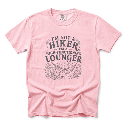 I'm Not a Hiker I'm a High-Functioning Lounger T-Shirt