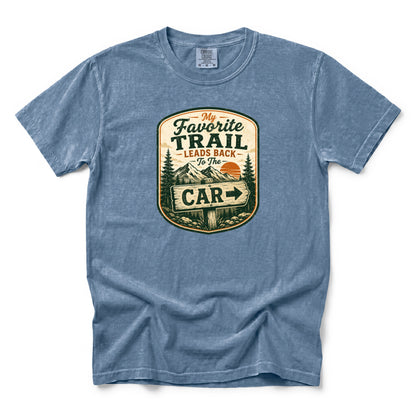 My Favorite Trail Leads Back to the Car T-Shirt