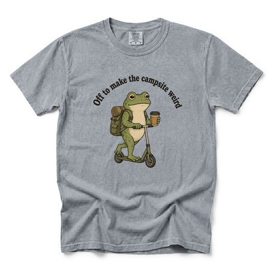 Off to Make the Campsite Weird T-Shirt