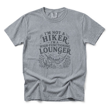 I'm Not a Hiker I'm a High-Functioning Lounger T-Shirt