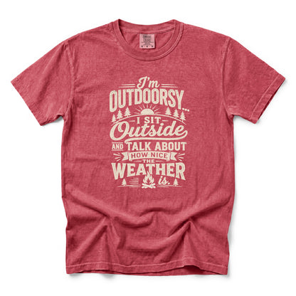 I’m Outdoorsy, I Sit Outside and Talk About How Nice the Weather Is T-Shirt