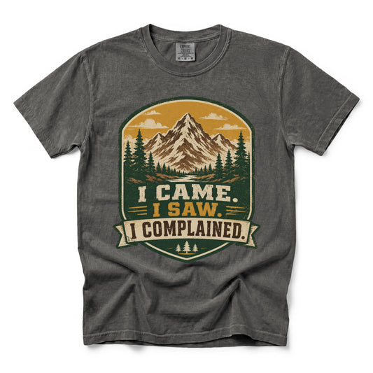 I Came. I Saw. I Complained T-Shirt