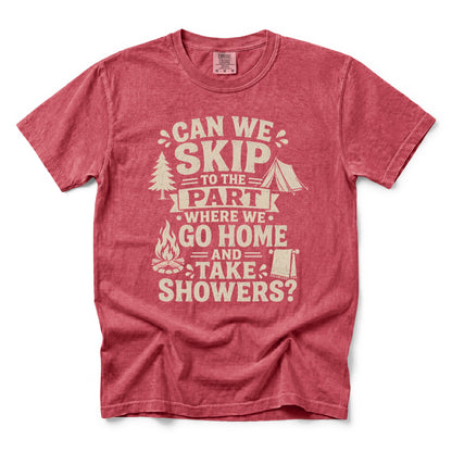 Can We Skip to the Part Where We Go Home and Take Showers T-Shirt