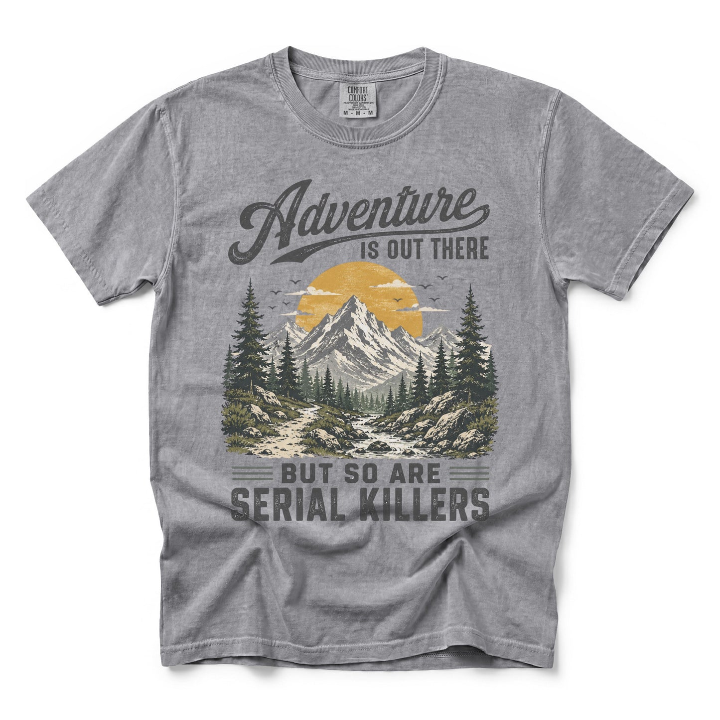 Adventure Is Out There But So Are Serial Killers T-Shirt