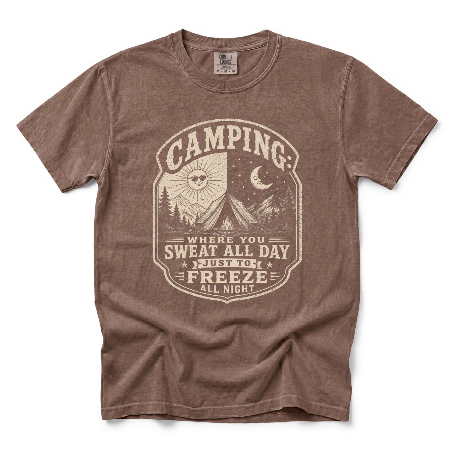 Camping: Where You Sweat All Day Just To Freeze All Night T-Shirt