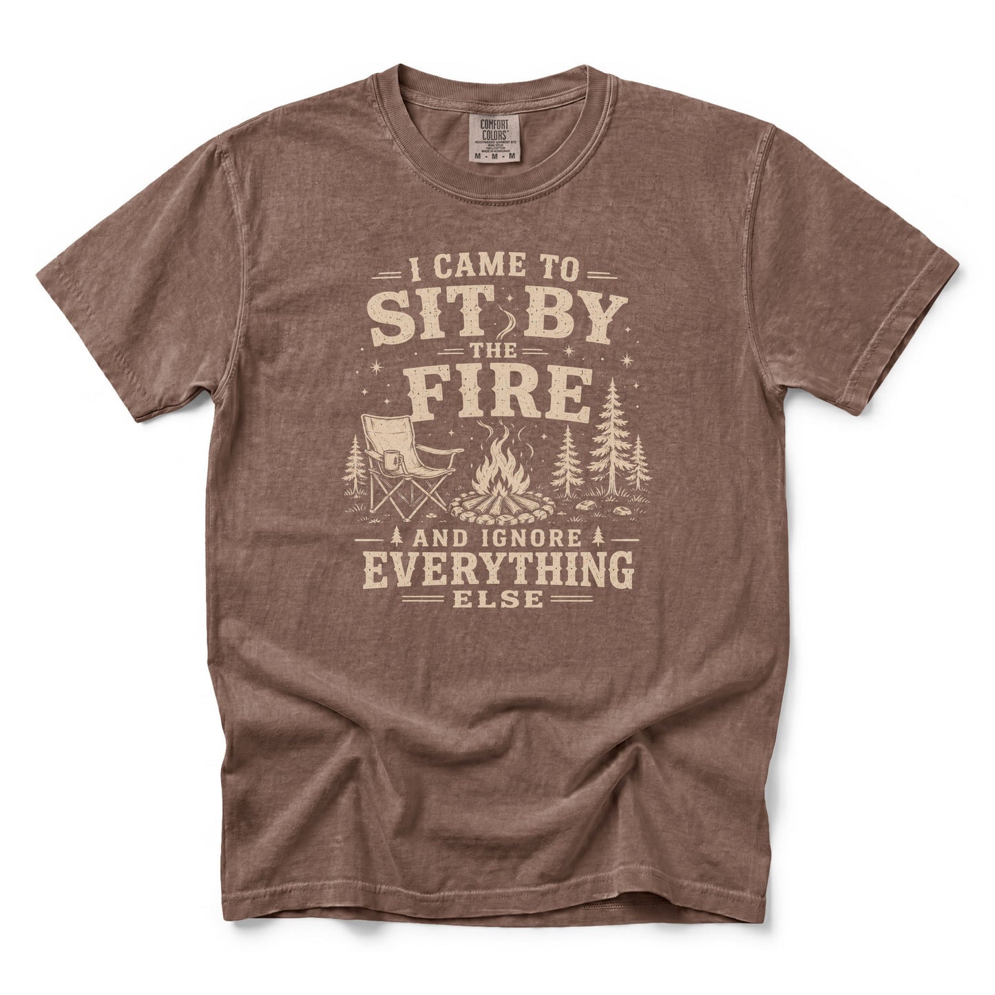 I Came to Sit by the Fire and Ignore Everything Else T-Shirt