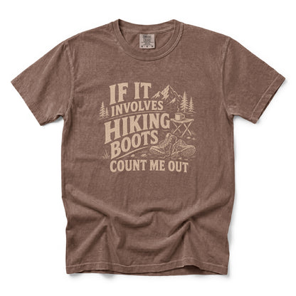If It Involves Hiking Boots Count Me Out T-Shirt