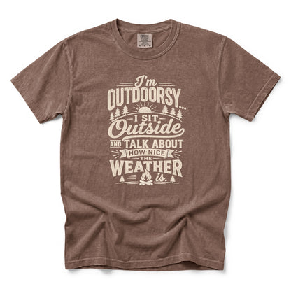 I’m Outdoorsy, I Sit Outside and Talk About How Nice the Weather Is T-Shirt