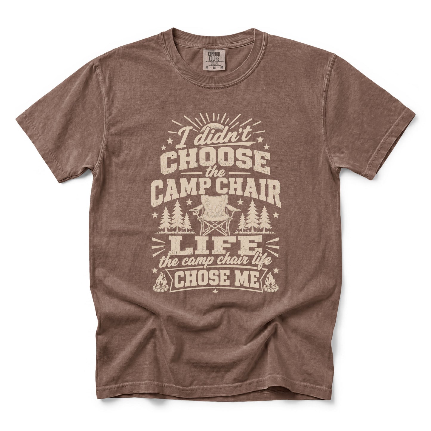 I Didn’t Choose the Camp Chair Life, The Camp Chair Life Chose Me T-Shirt