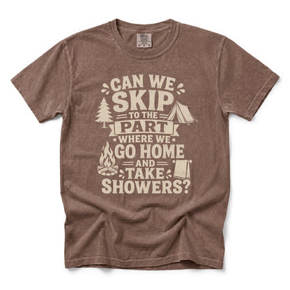 Can We Skip to the Part Where We Go Home and Take Showers T-Shirt