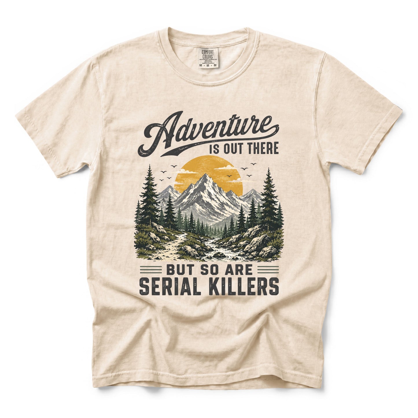 Adventure Is Out There But So Are Serial Killers T-Shirt