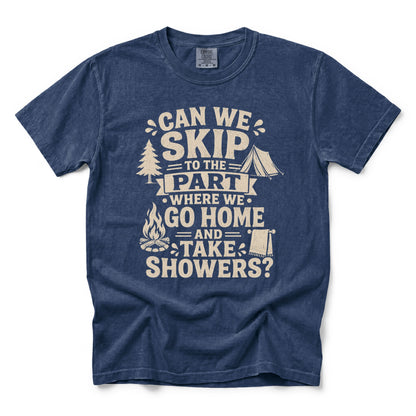 Can We Skip to the Part Where We Go Home and Take Showers T-Shirt