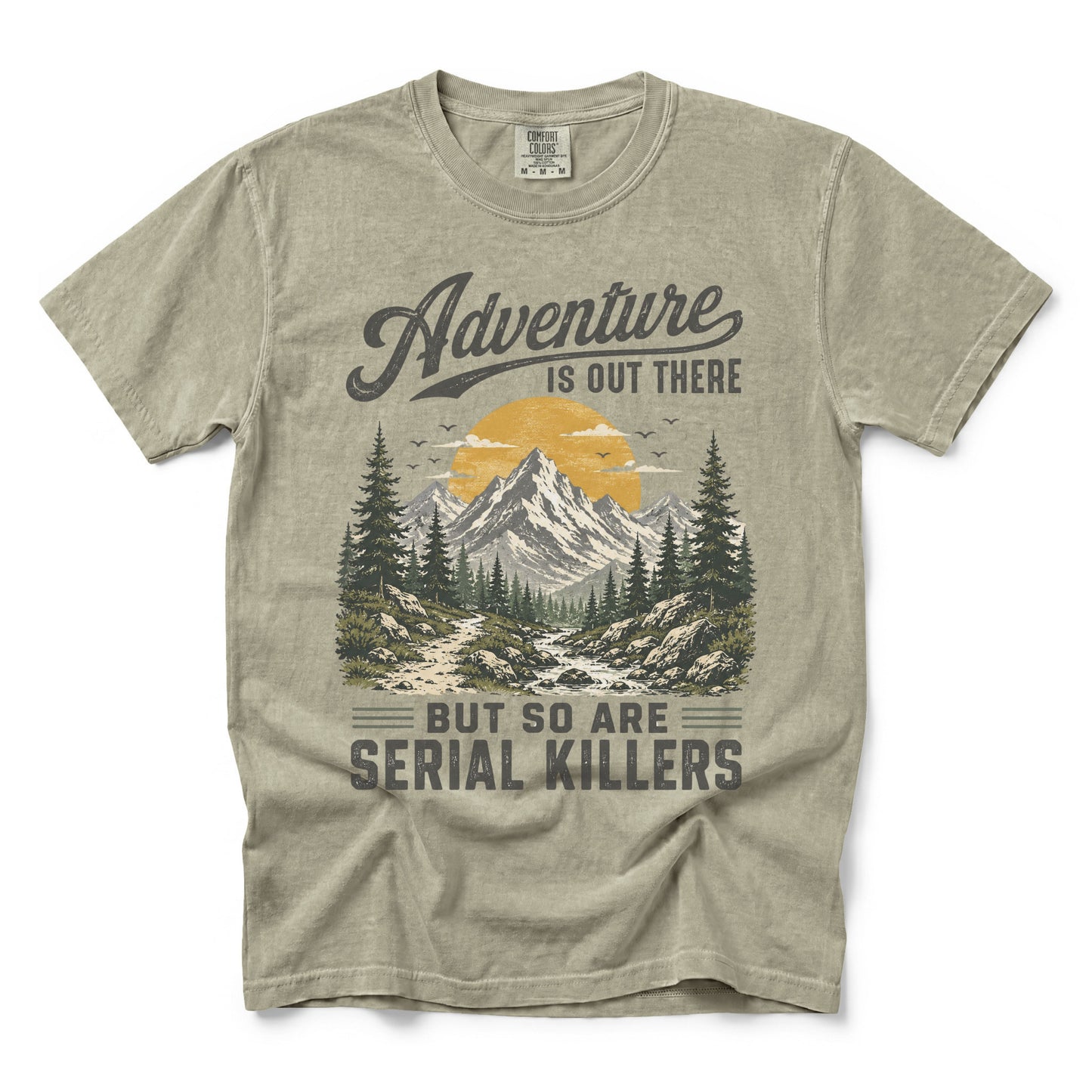 Adventure Is Out There But So Are Serial Killers T-Shirt
