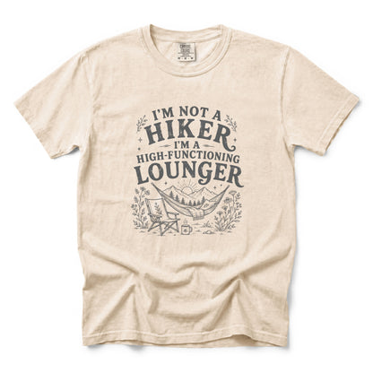 I'm Not a Hiker I'm a High-Functioning Lounger T-Shirt