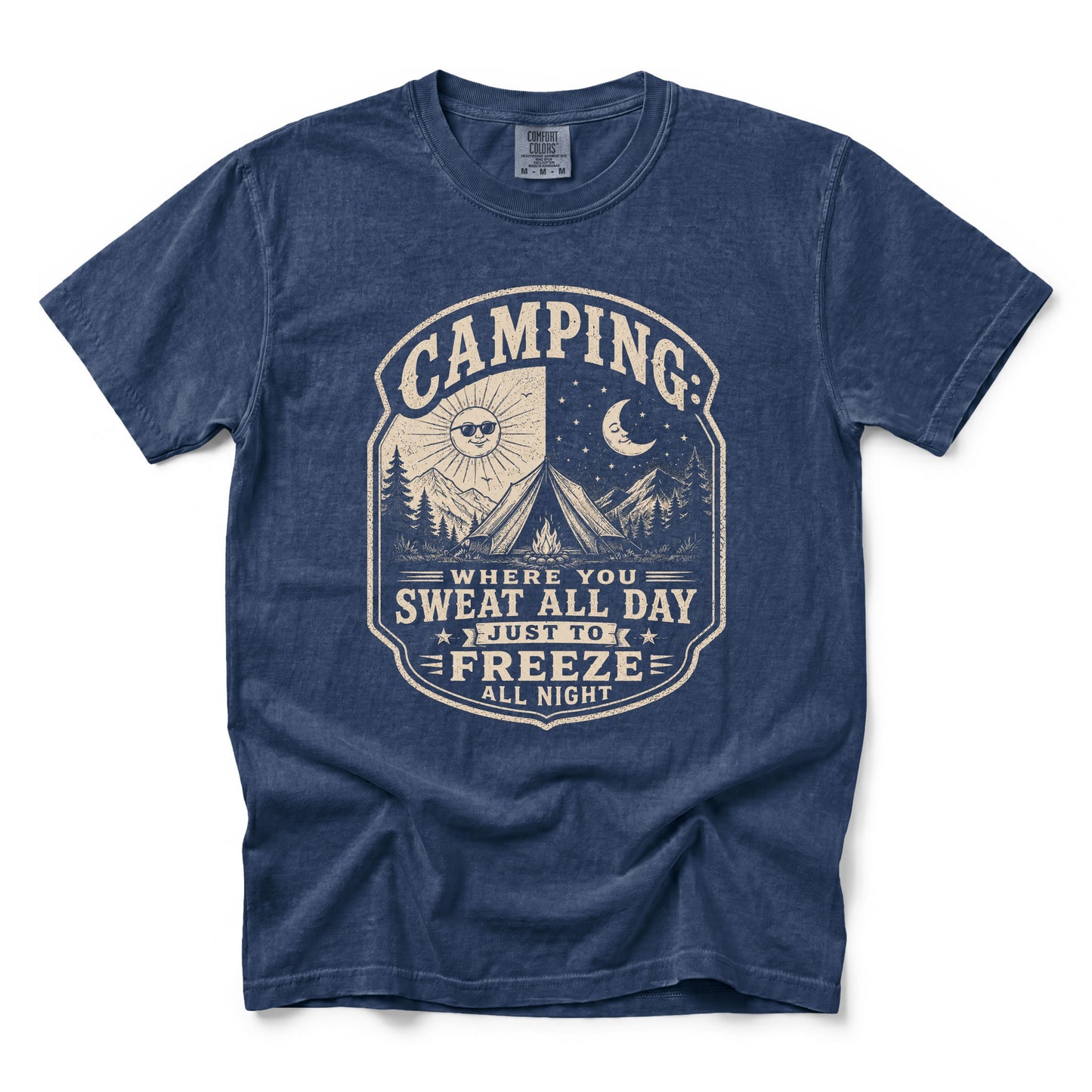 Camping: Where You Sweat All Day Just To Freeze All Night T-Shirt