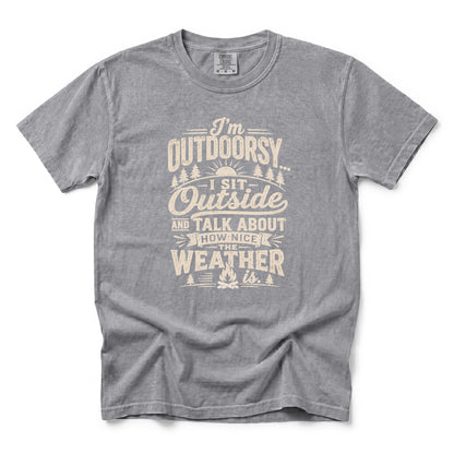 I’m Outdoorsy, I Sit Outside and Talk About How Nice the Weather Is T-Shirt