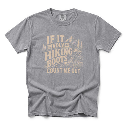If It Involves Hiking Boots Count Me Out T-Shirt