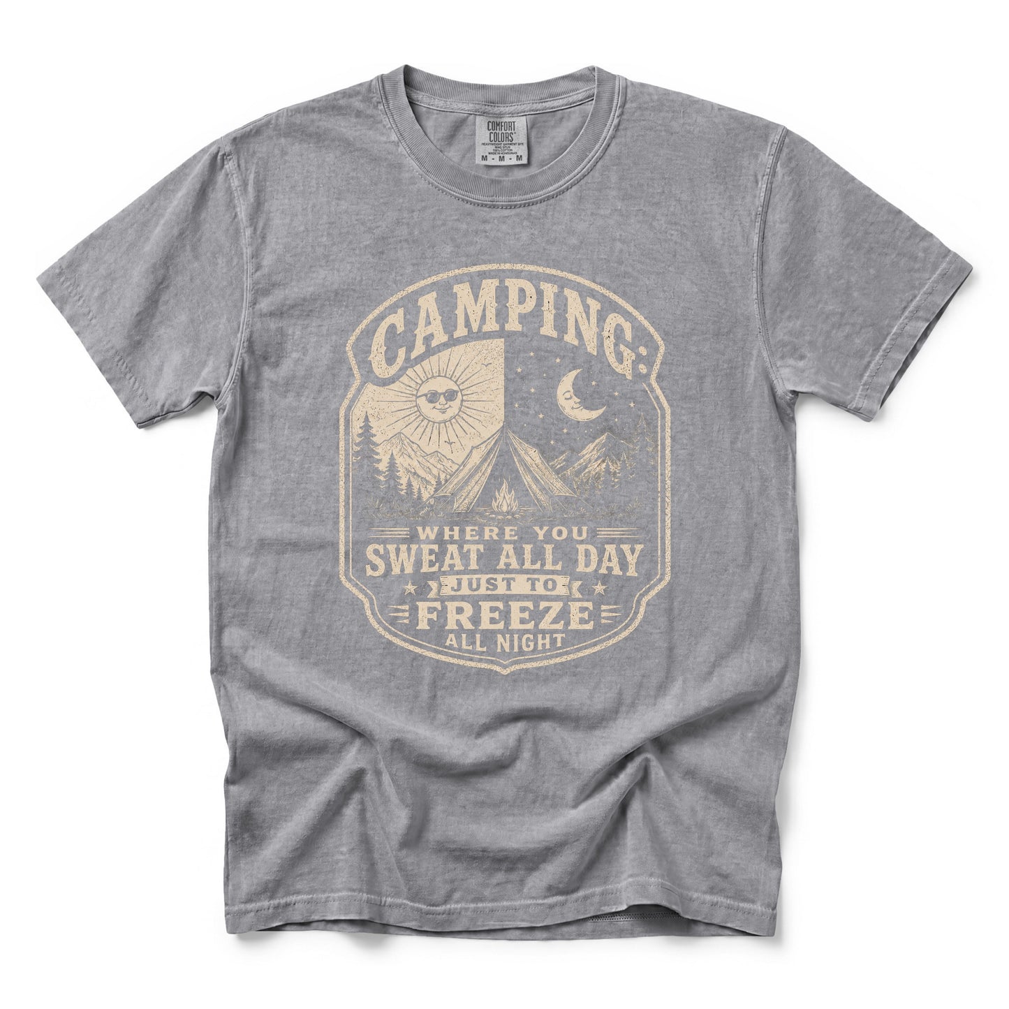 Camping: Where You Sweat All Day Just To Freeze All Night T-Shirt