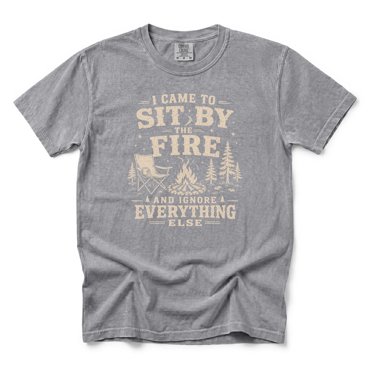 I Came to Sit by the Fire and Ignore Everything Else T-Shirt