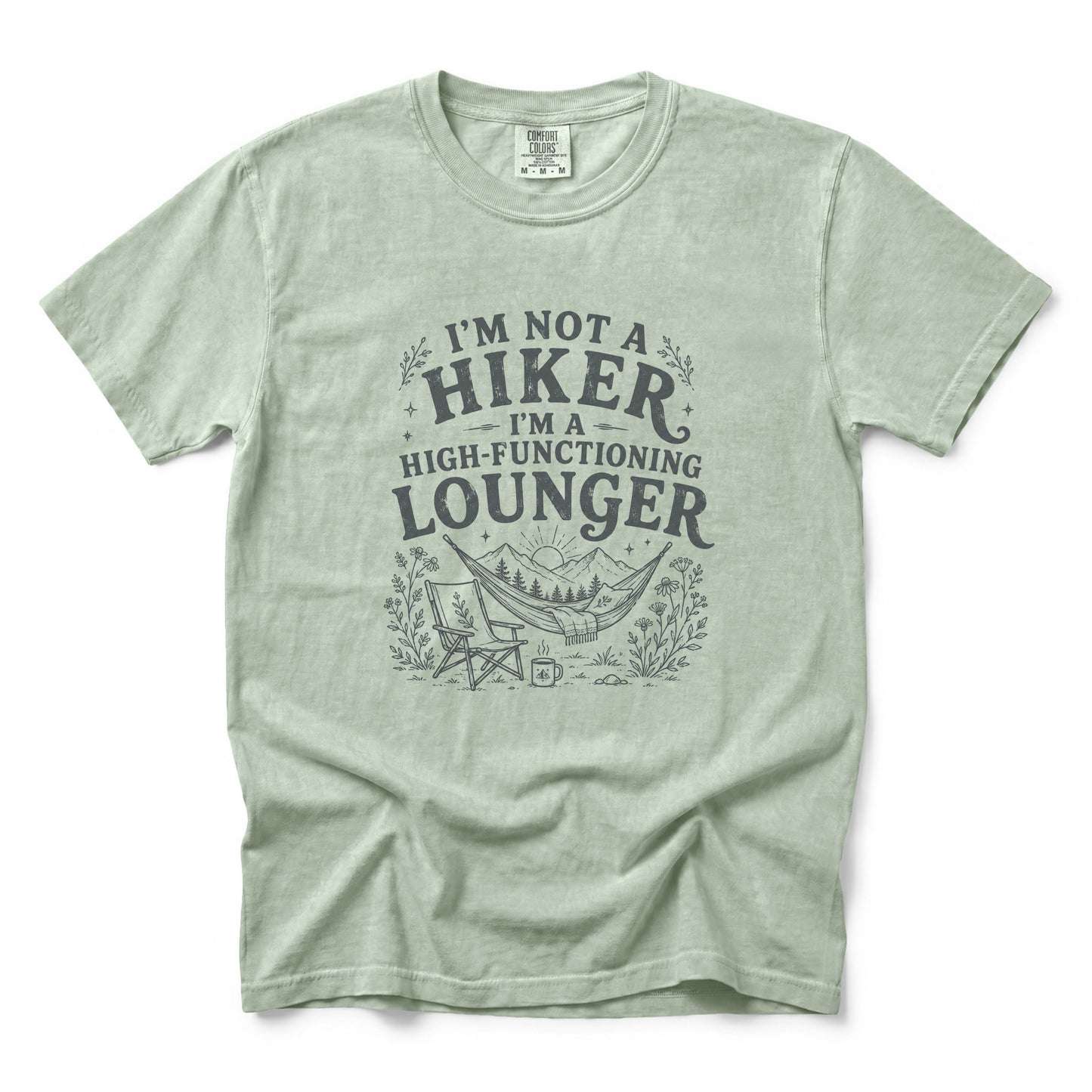 I'm Not a Hiker I'm a High-Functioning Lounger T-Shirt