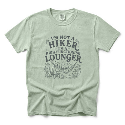 I'm Not a Hiker I'm a High-Functioning Lounger T-Shirt