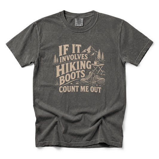 If It Involves Hiking Boots Count Me Out T-Shirt