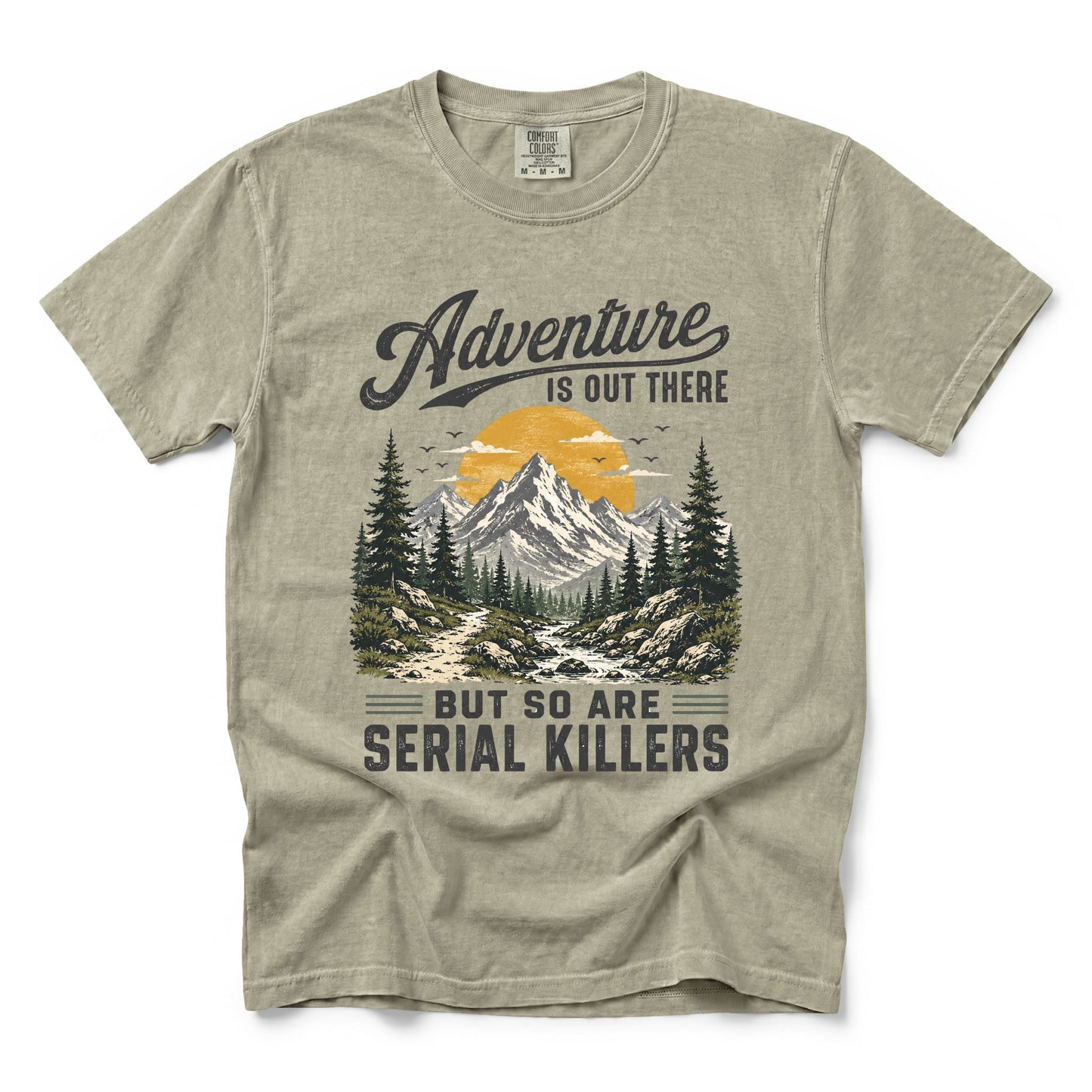 Adventure Is Out There But So Are Serial Killers T-Shirt