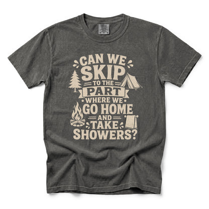 Can We Skip to the Part Where We Go Home and Take Showers T-Shirt
