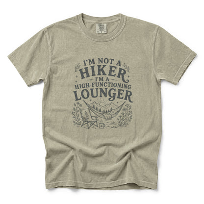 I'm Not a Hiker I'm a High-Functioning Lounger T-Shirt