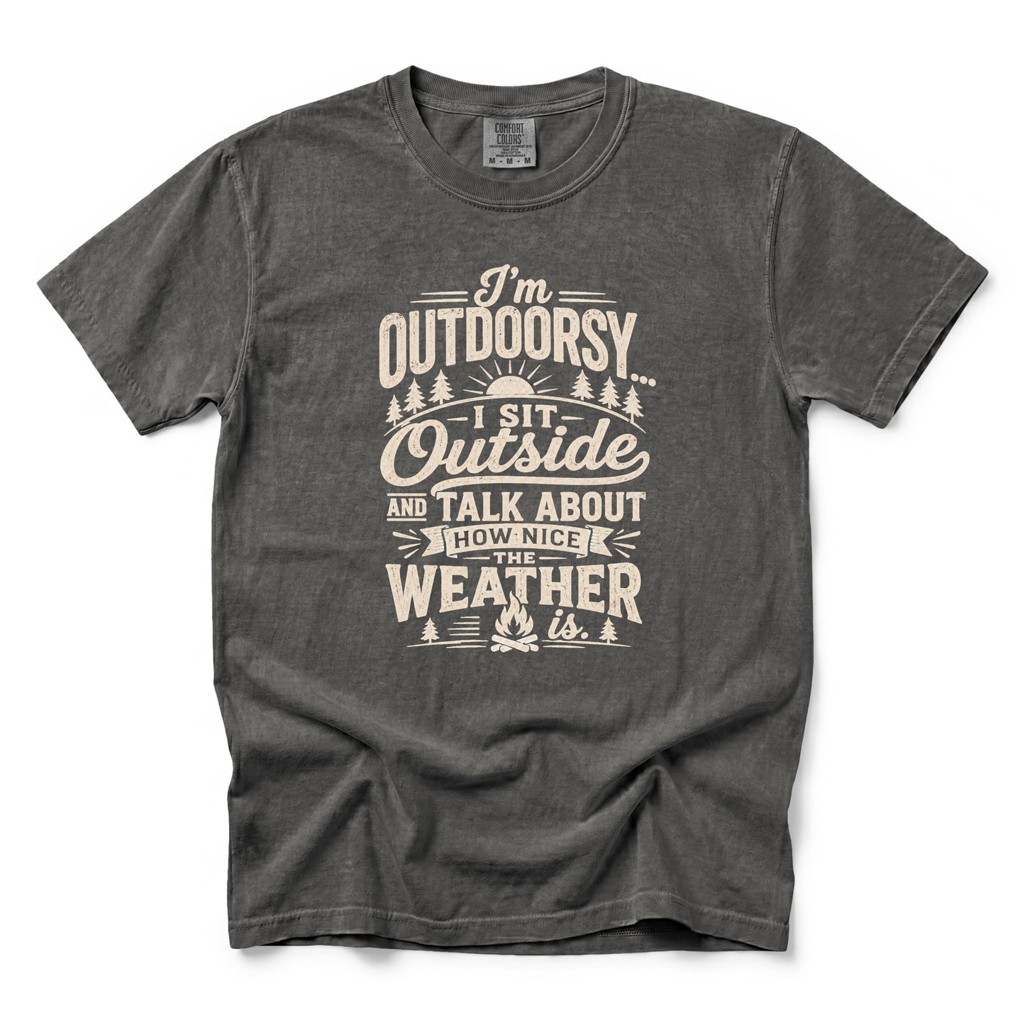I’m Outdoorsy, I Sit Outside and Talk About How Nice the Weather Is T-Shirt