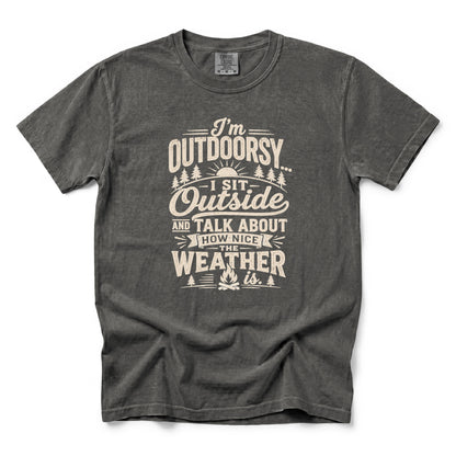 I’m Outdoorsy, I Sit Outside and Talk About How Nice the Weather Is T-Shirt