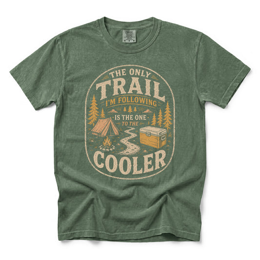 The Only Trail I'm Following Is The One to the Cooler T-Shirt