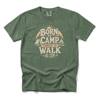Born to Camp, Forced to Walk T-Shirt