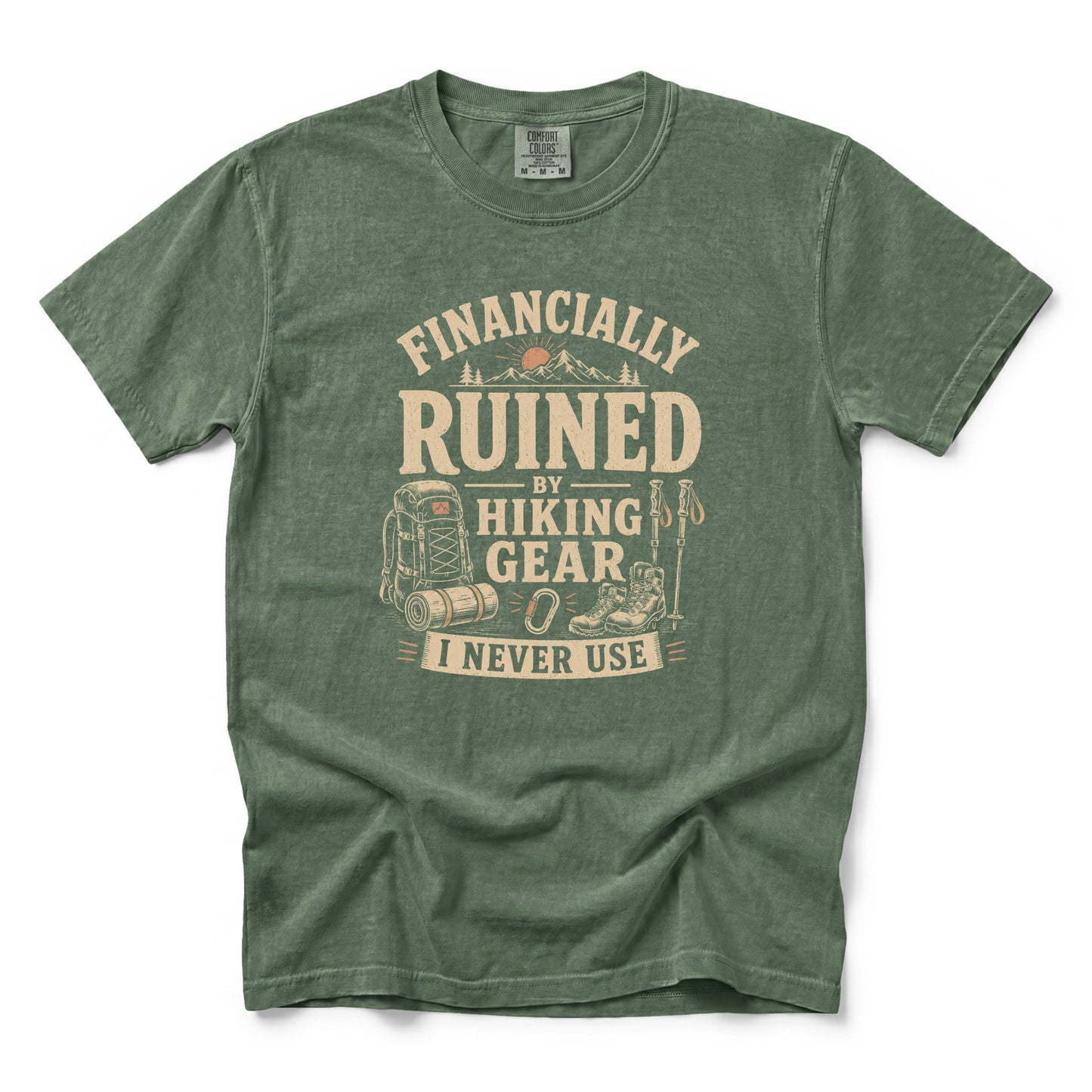 Financially Ruined by Hiking Gear I Never Use T-Shirt