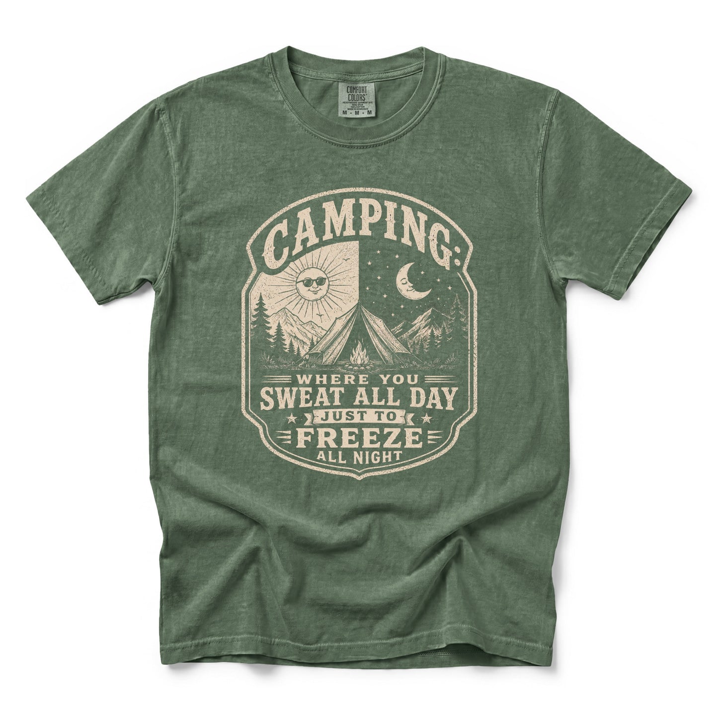 Camping: Where You Sweat All Day Just To Freeze All Night T-Shirt